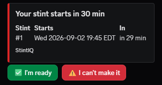 A Discord DM from the StintIQ bot: a stint reminder embed with the two RSVP buttons underneath, "✅ I'm ready" and "⚠️ I can't make it".